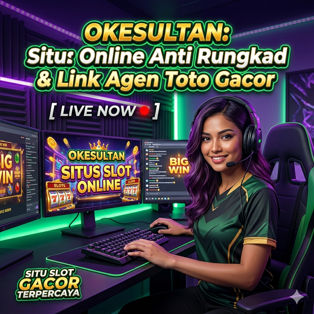 OKESULTAN: Situs Slot Online Anti Rungkad & Link Agen Toto Gacor