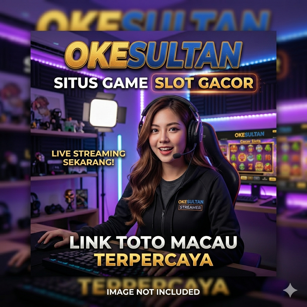 OKESULTAN: Situs Game Slot Gacor dan Link Toto Macau Terpercaya